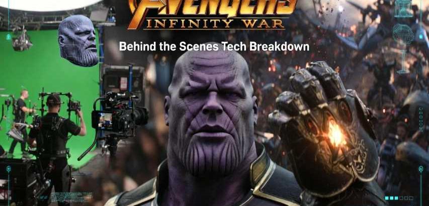 Avengers: Infinity War – Behind the Scenes Tech Breakdown